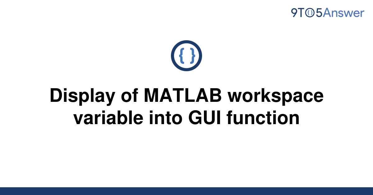 solved-display-of-matlab-workspace-variable-into-gui-9to5answer