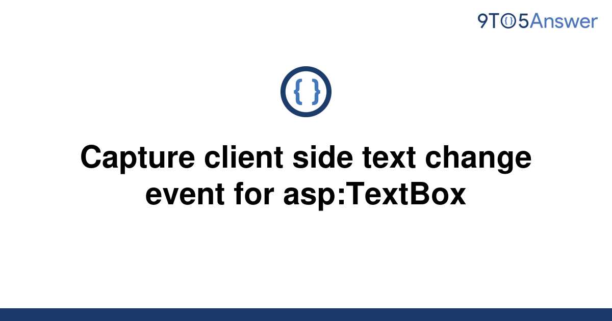 solved-capture-client-side-text-change-event-for-9to5answer