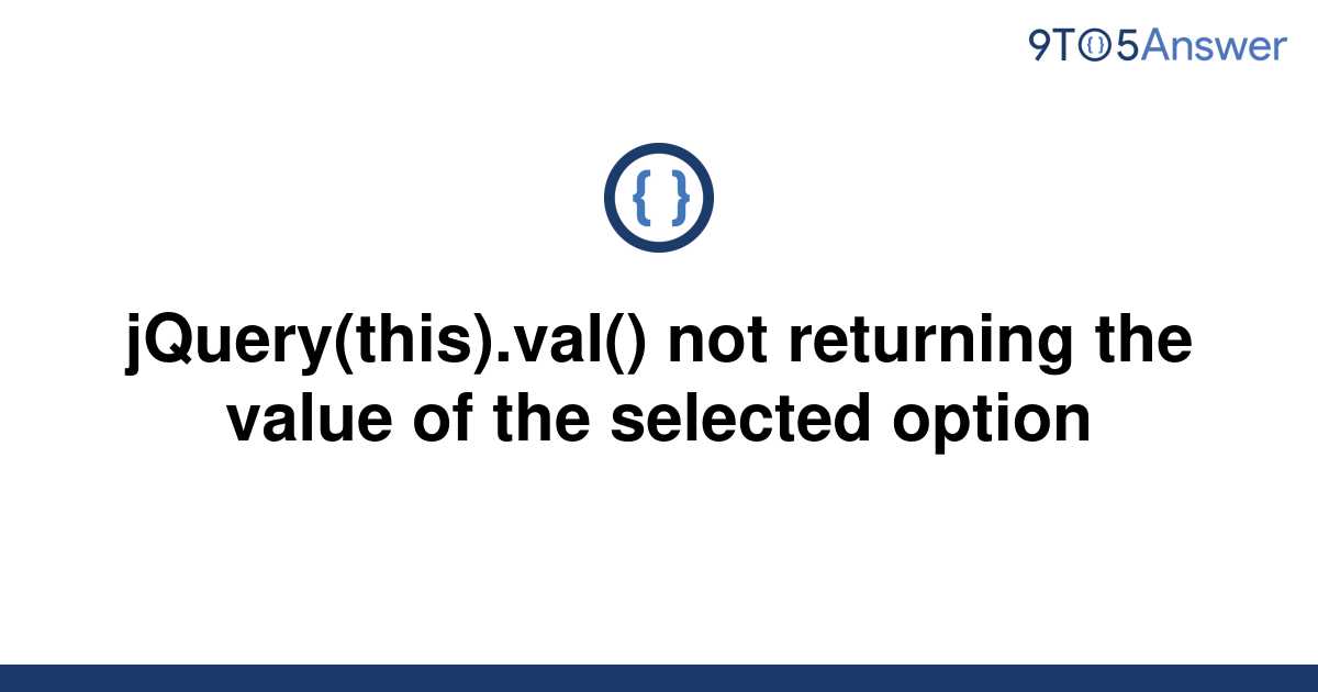 solved-jquery-this-val-not-returning-the-value-of-9to5answer