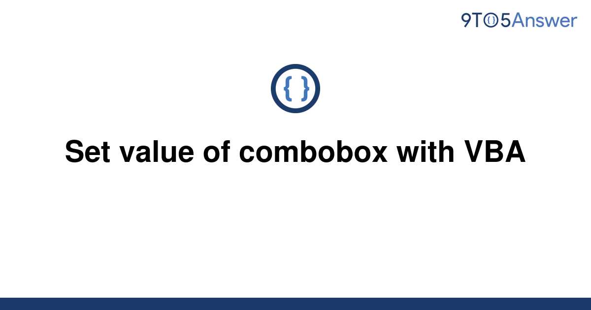 solved-set-value-of-combobox-with-vba-9to5answer