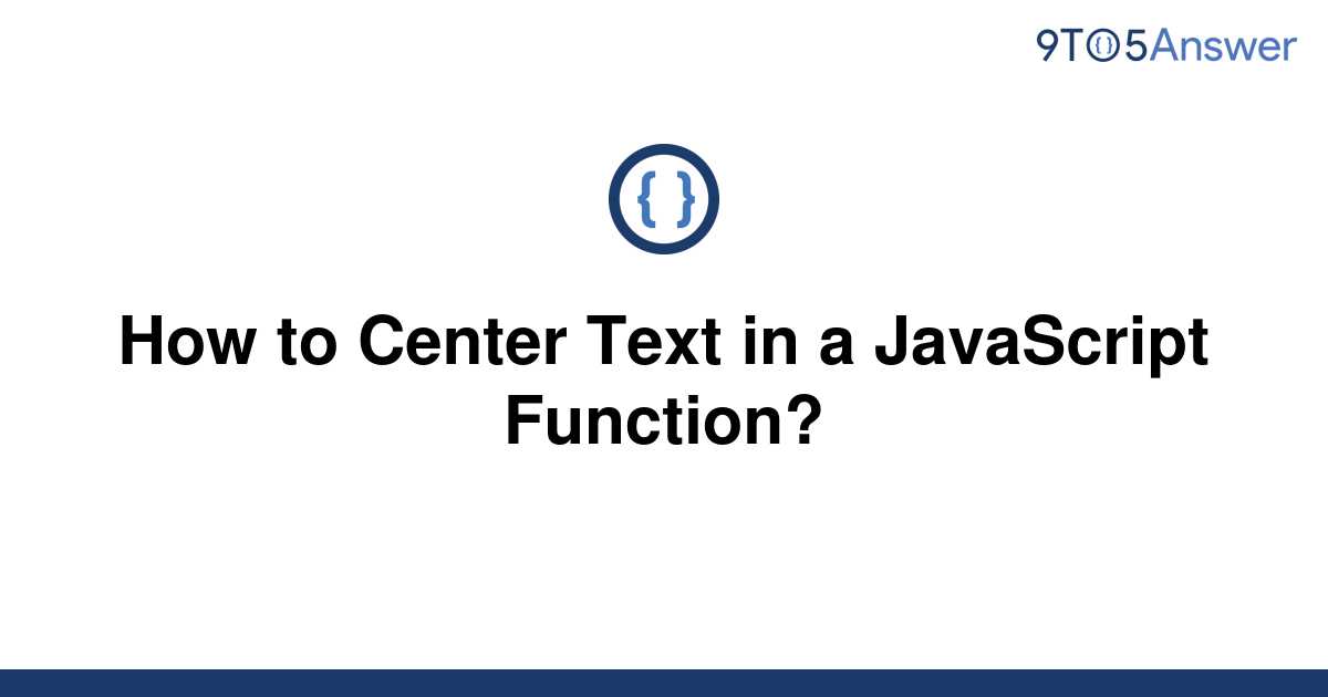 solved-how-to-center-text-in-a-javascript-function-9to5answer