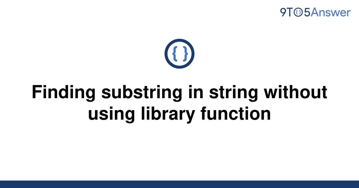 solved-finding-substring-in-string-without-using-9to5answer