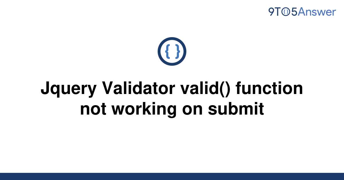 solved-jquery-validator-valid-function-not-working-on-9to5answer