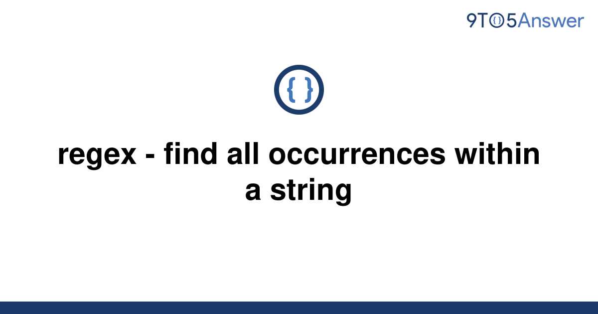 solved-regex-find-all-occurrences-within-a-string-9to5answer