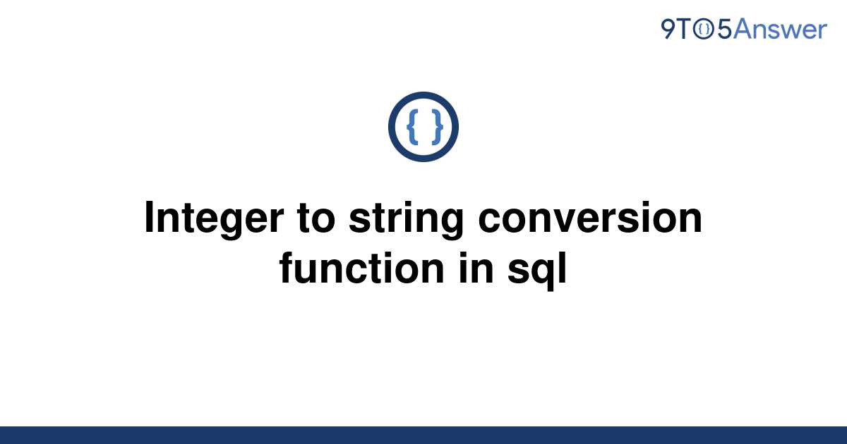 solved-integer-to-string-conversion-function-in-sql-9to5answer