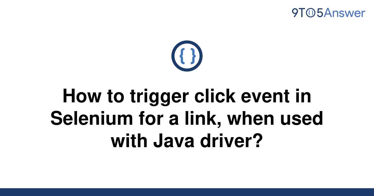 solved-how-to-trigger-click-event-in-selenium-for-a-9to5answer