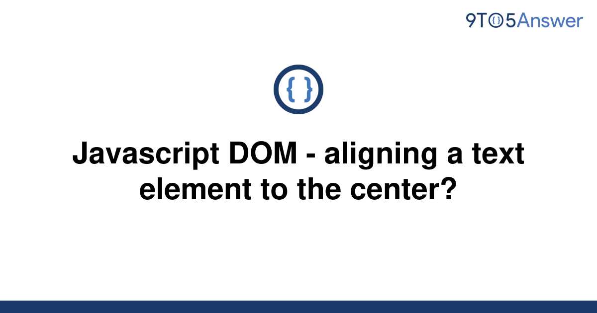 solved-javascript-dom-aligning-a-text-element-to-the-9to5answer