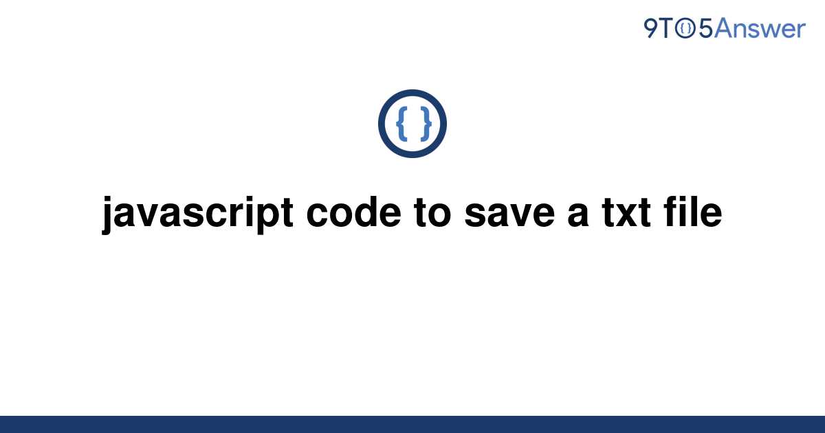 Solved Javascript Code To Save A Txt File 9to5answer 4941