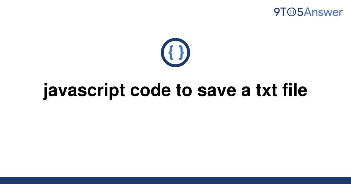 solved-javascript-code-to-save-a-txt-file-9to5answer