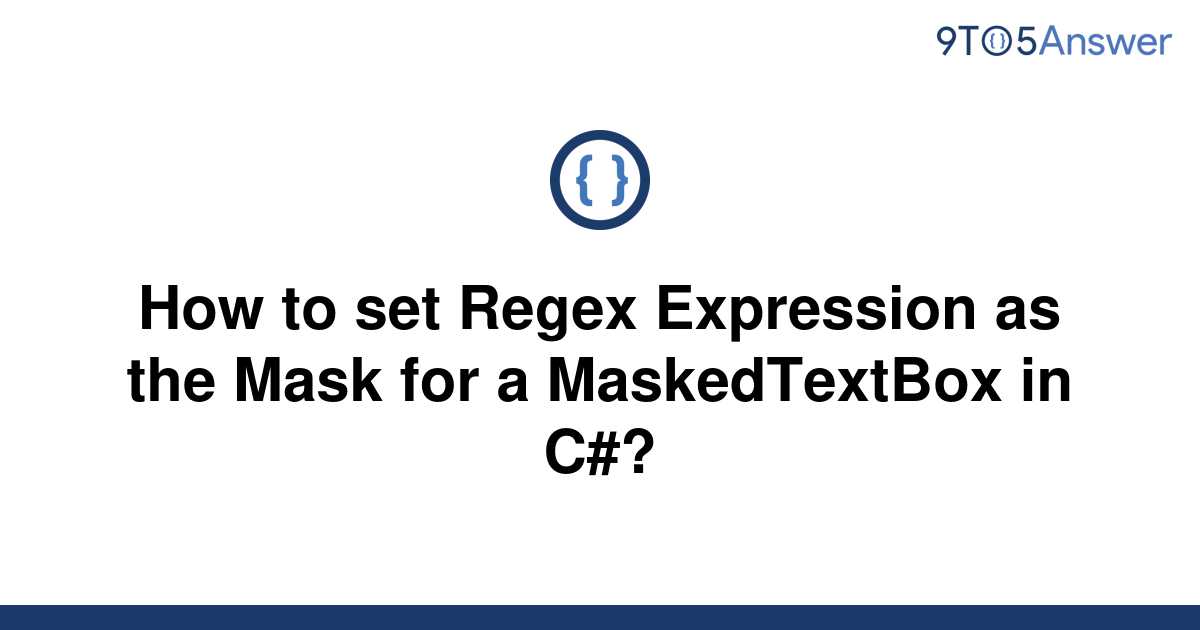 solved-how-to-set-regex-expression-as-the-mask-for-a-9to5answer