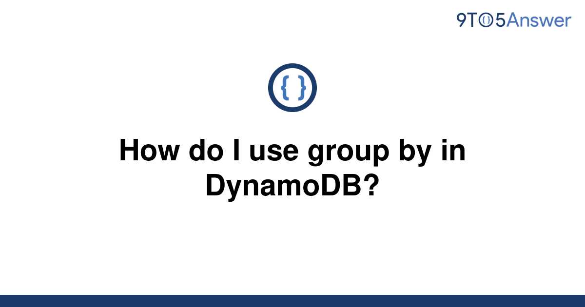 solved-how-do-i-use-group-by-in-dynamodb-9to5answer