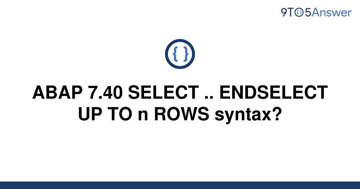  Solved ABAP 7 40 SELECT ENDSELECT UP TO N ROWS 9to5Answer