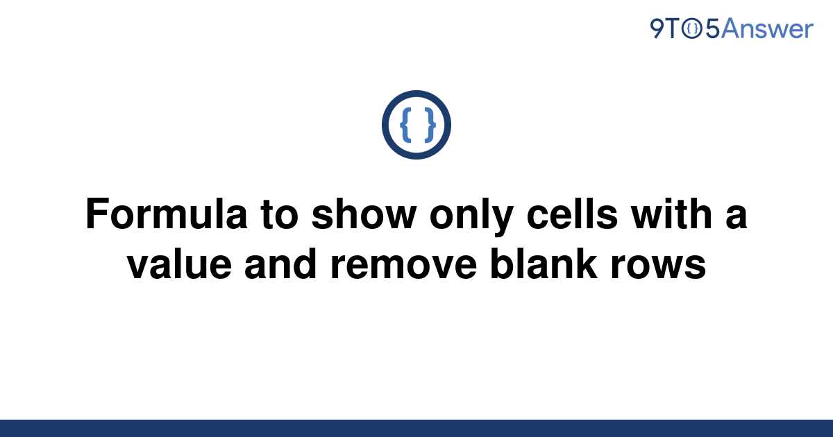 solved-formula-to-show-only-cells-with-a-value-and-9to5answer