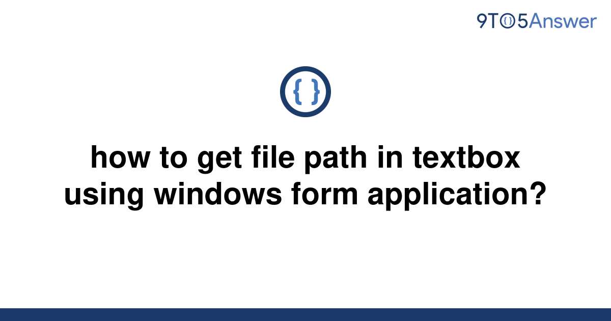 solved-how-to-get-file-path-in-textbox-using-windows-9to5answer