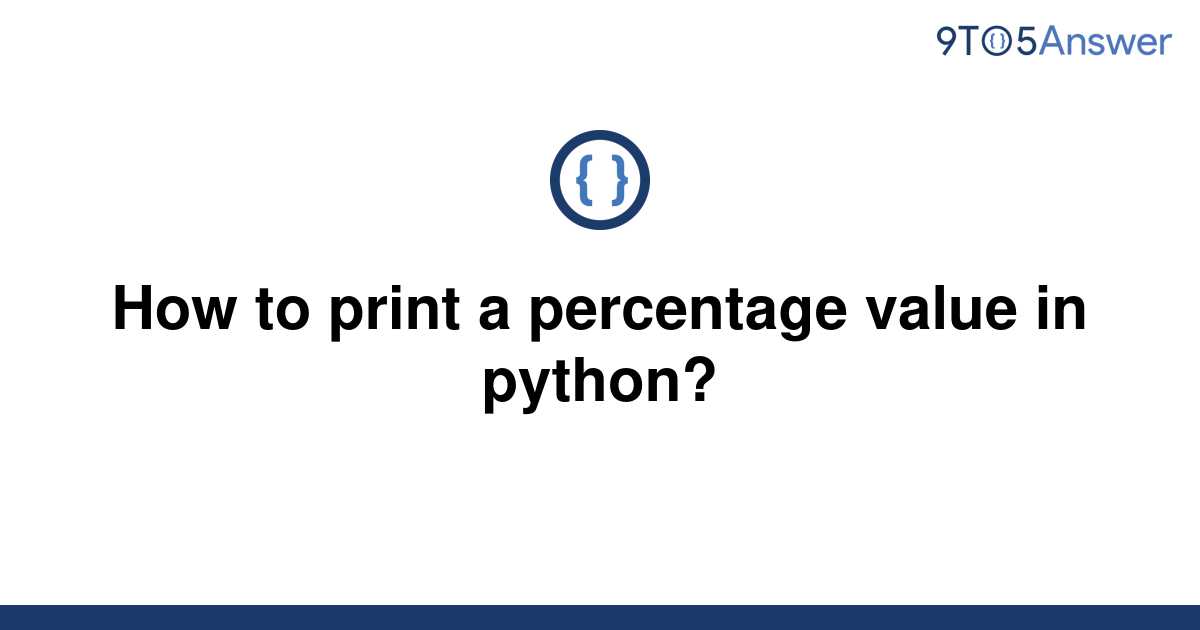 solved-how-to-print-a-percentage-value-in-python-9to5answer