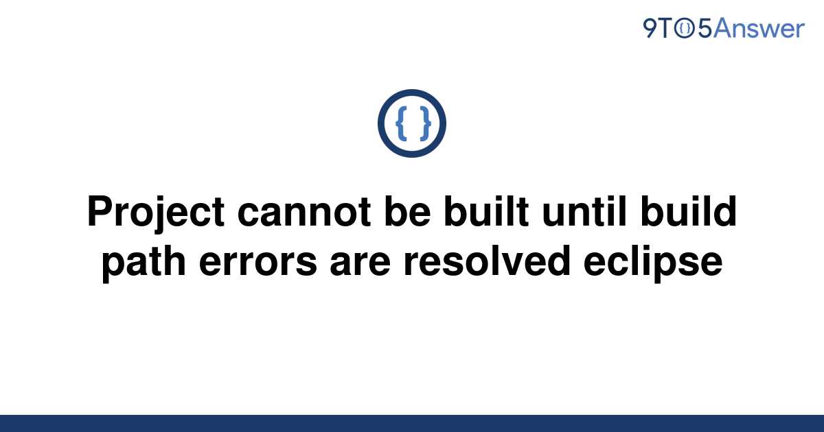 Solved Project Cannot Be Built Until Build Path Errors 9to5answer