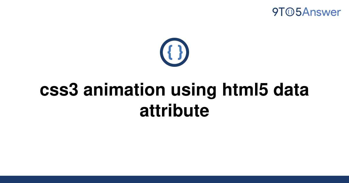 solved-css3-animation-using-html5-data-attribute-9to5answer