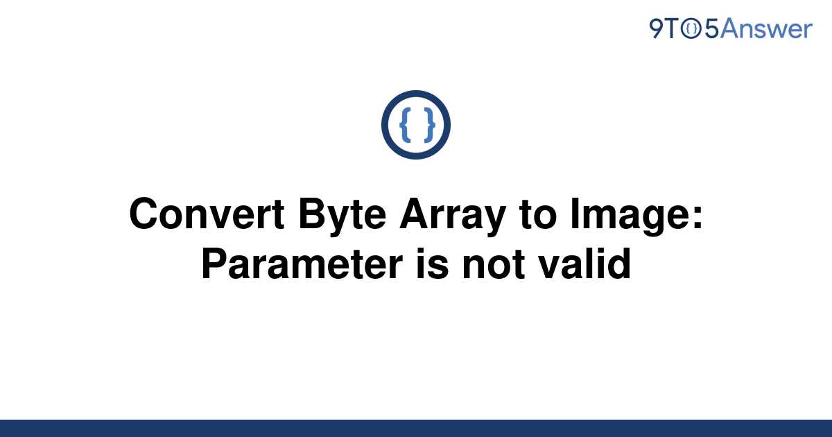 solved-convert-byte-array-to-image-parameter-is-not-9to5answer