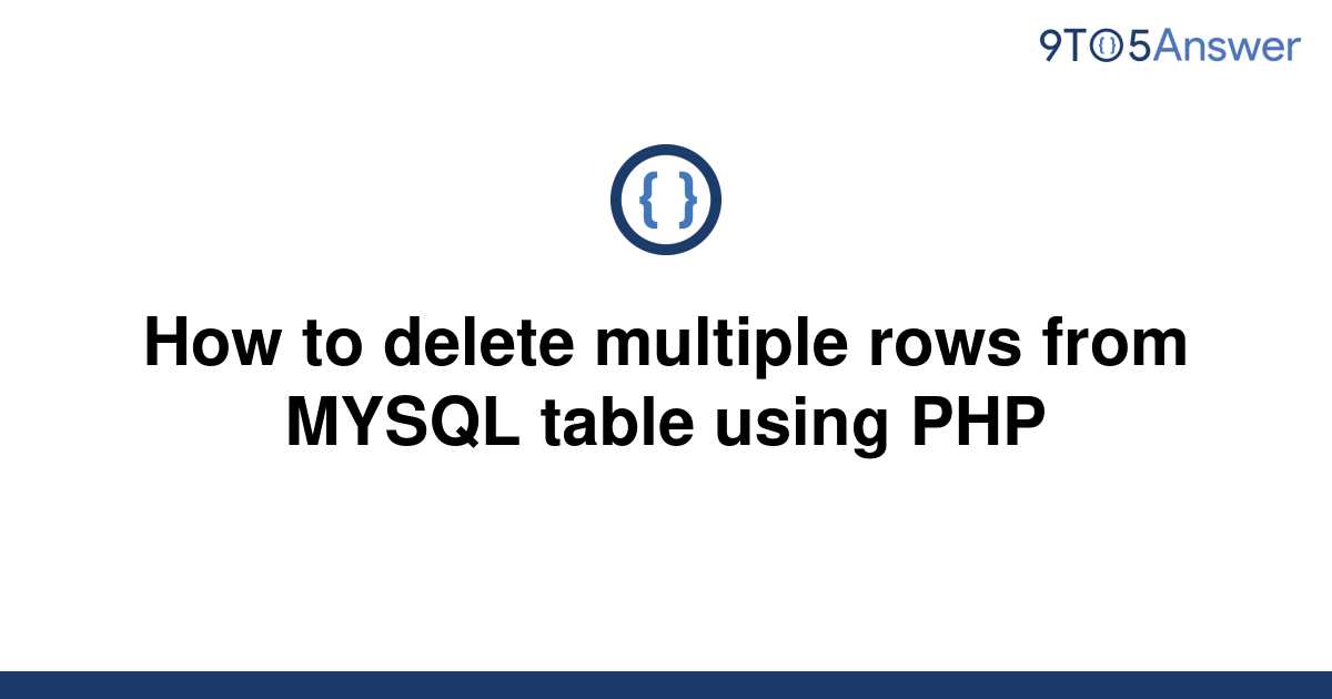 solved-how-to-delete-multiple-rows-from-mysql-table-9to5answer