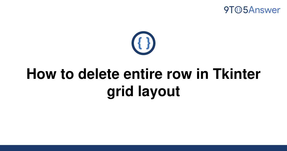 solved-how-to-delete-entire-row-in-tkinter-grid-layout-9to5answer