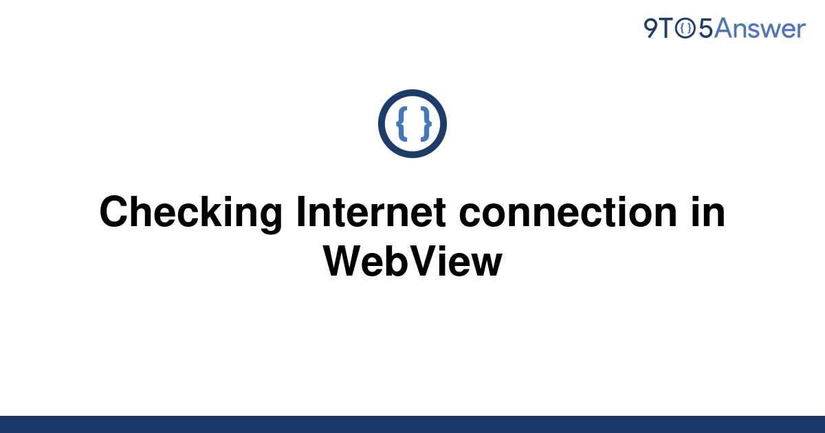 solved-checking-internet-connection-in-webview-9to5answer