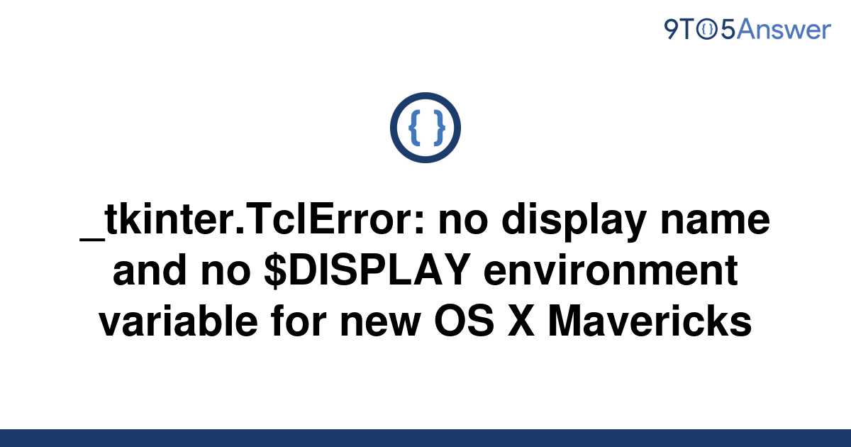 [Solved] _tkinter.TclError: no display name and no | 9to5Answer