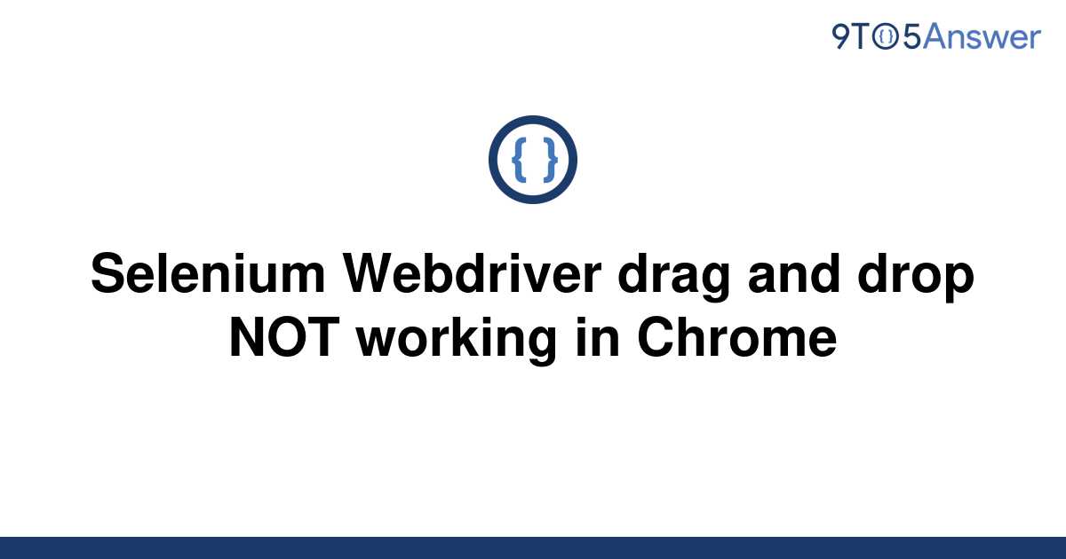 solved-selenium-webdriver-drag-and-drop-not-working-in-9to5answer