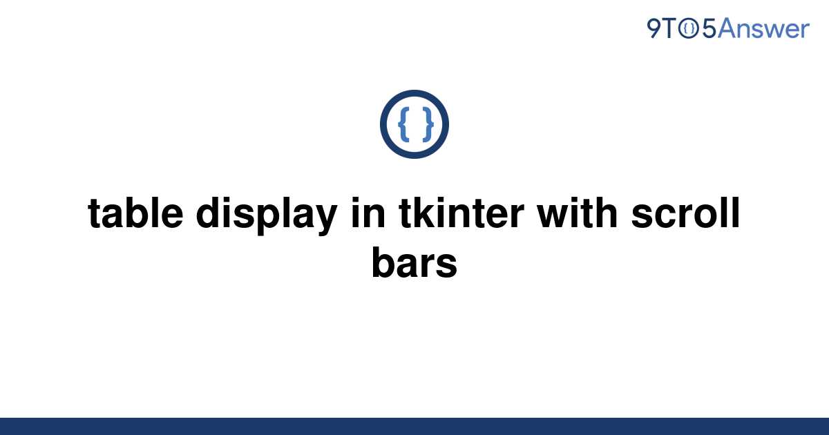 [Solved] table display in tkinter with scroll bars 9to5Answer