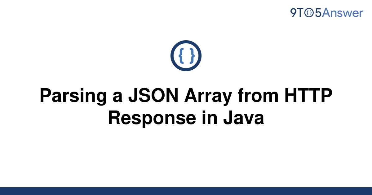 solved-parsing-a-json-array-from-http-response-in-java-9to5answer