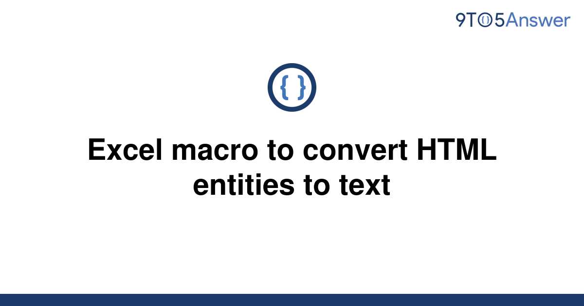 solved-excel-macro-to-convert-html-entities-to-text-9to5answer