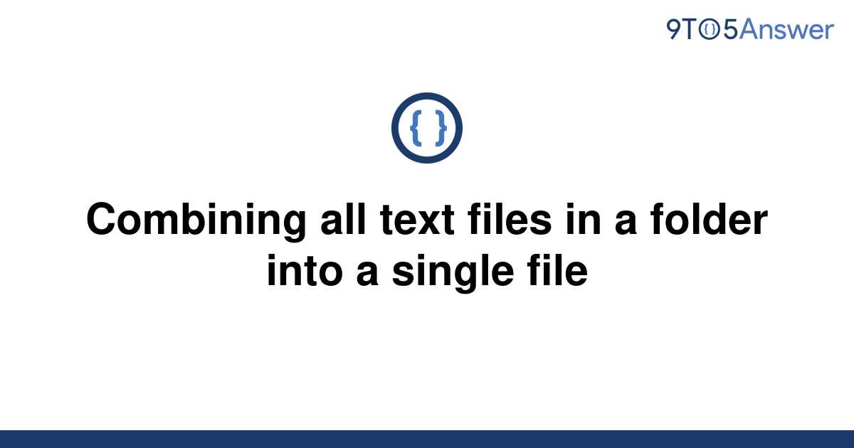 solved-combining-all-text-files-in-a-folder-into-a-9to5answer