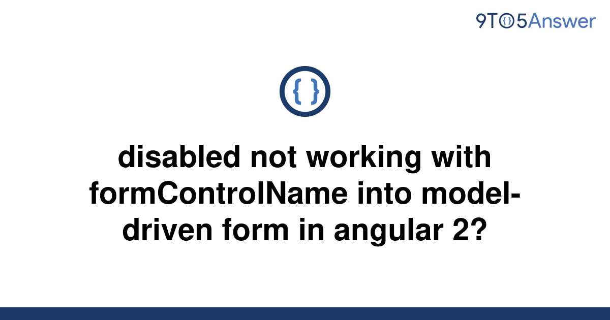 solved-disabled-not-working-with-formcontrolname-into-9to5answer