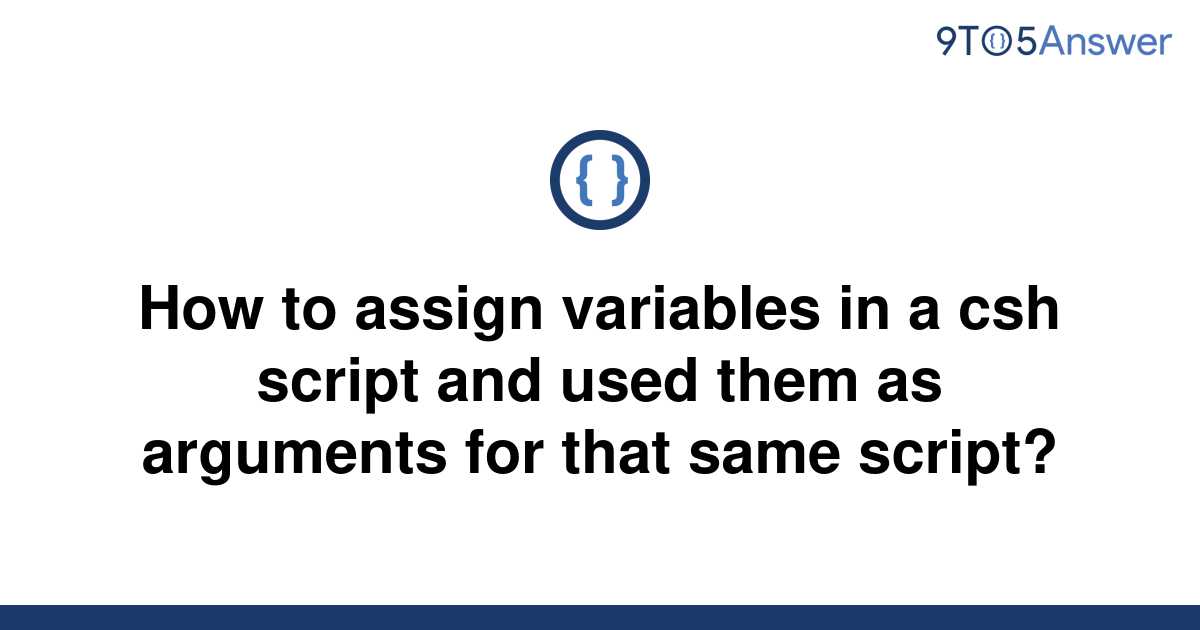 solved-how-to-assign-variables-in-a-csh-script-and-used-9to5answer