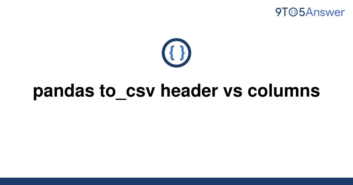 solved-pandas-to-csv-header-vs-columns-9to5answer