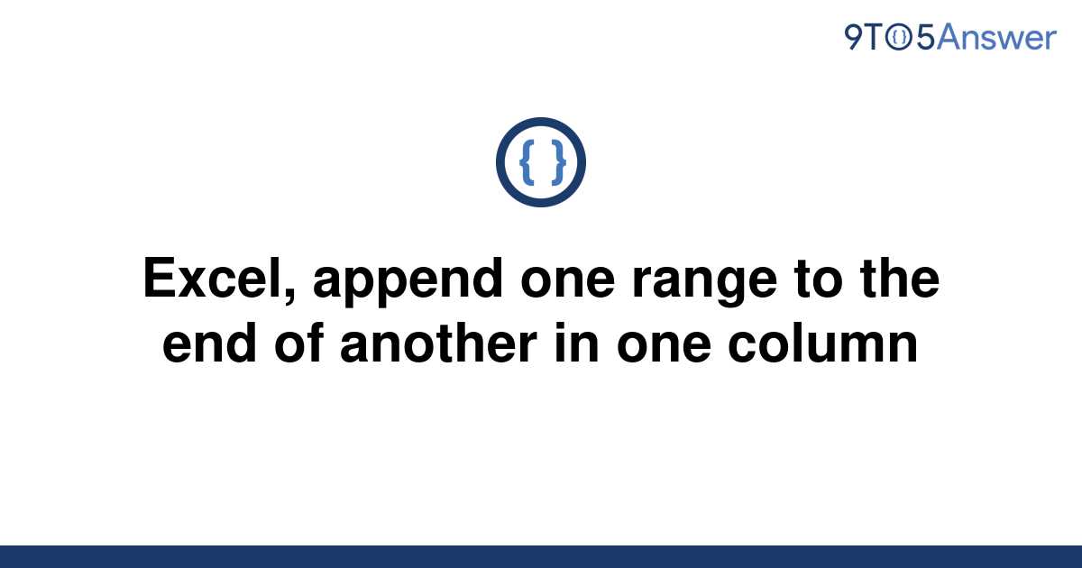 Excel Append One Range To The End Of Another In One Column