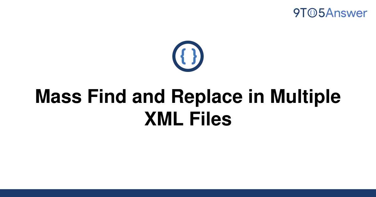 Find And Replace In Multiple Xml Files