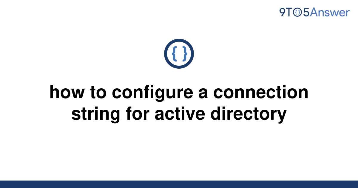 solved-how-to-configure-a-connection-string-for-active-9to5answer