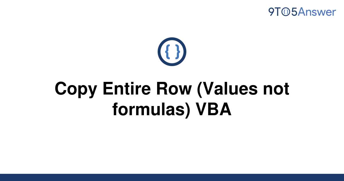 solved-copy-entire-row-values-not-formulas-vba-9to5answer