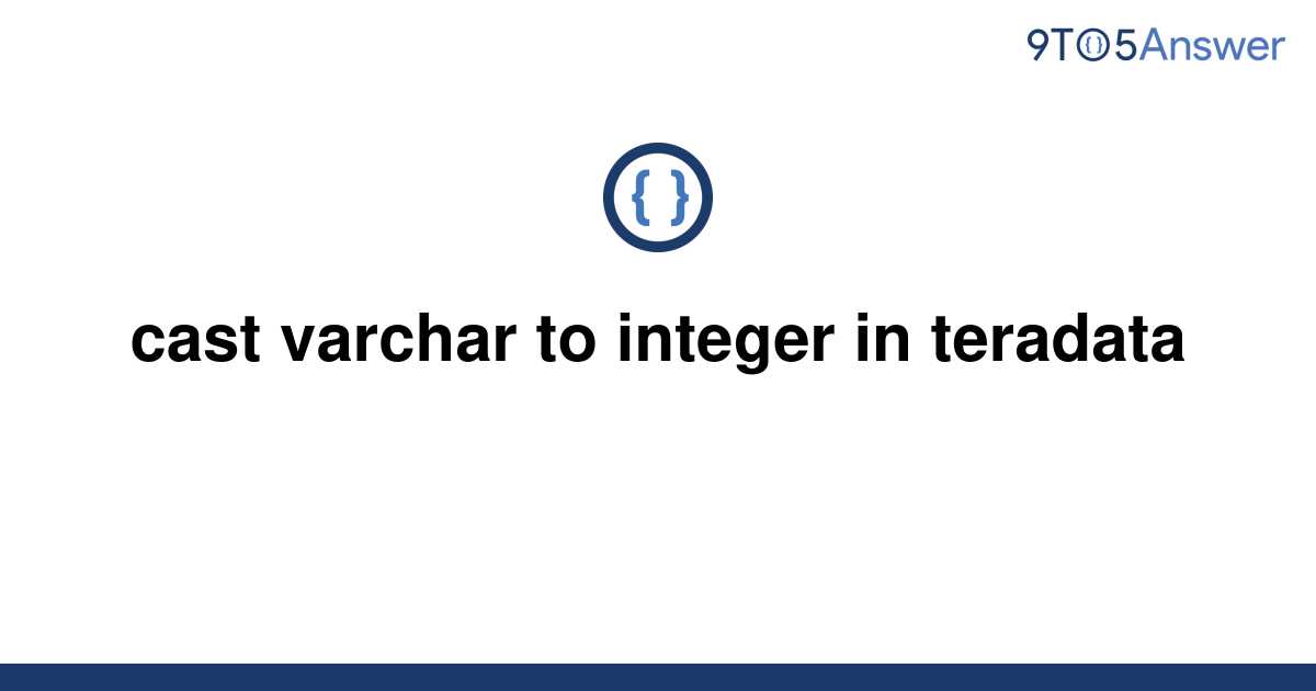 solved-cast-varchar-to-integer-in-teradata-9to5answer