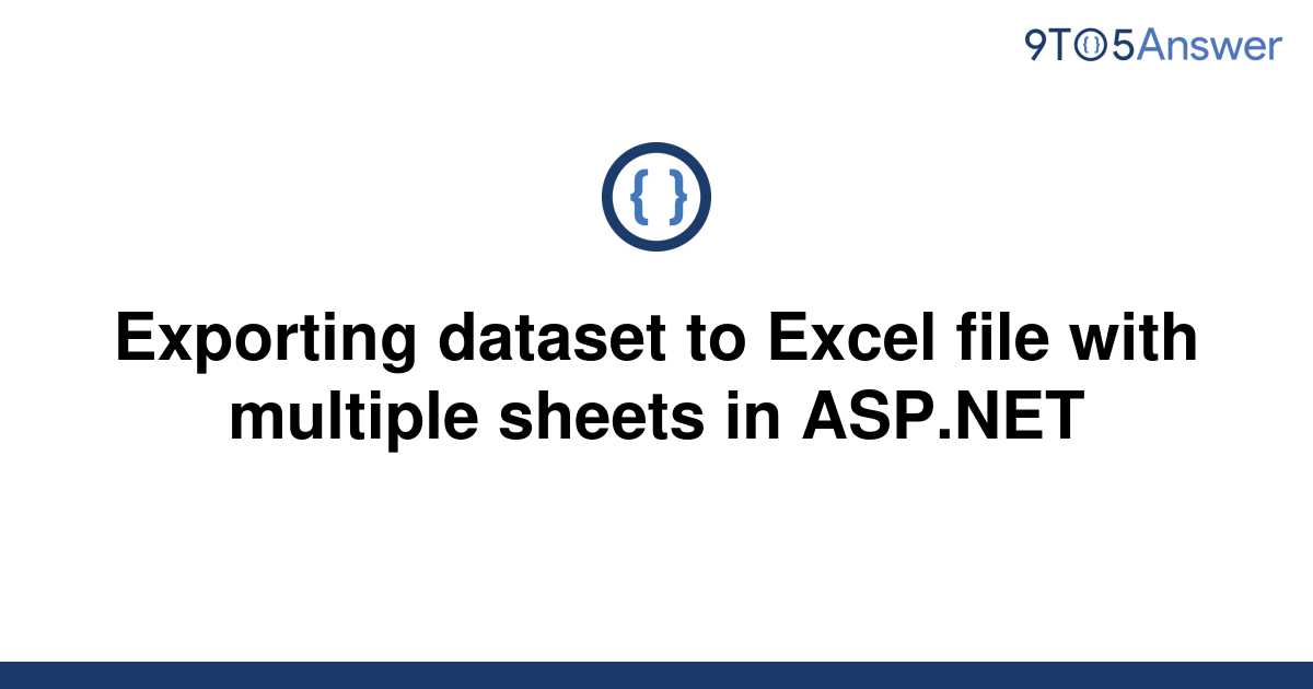 Solved Exporting Dataset To Excel File With Multiple 9to5answer 8221