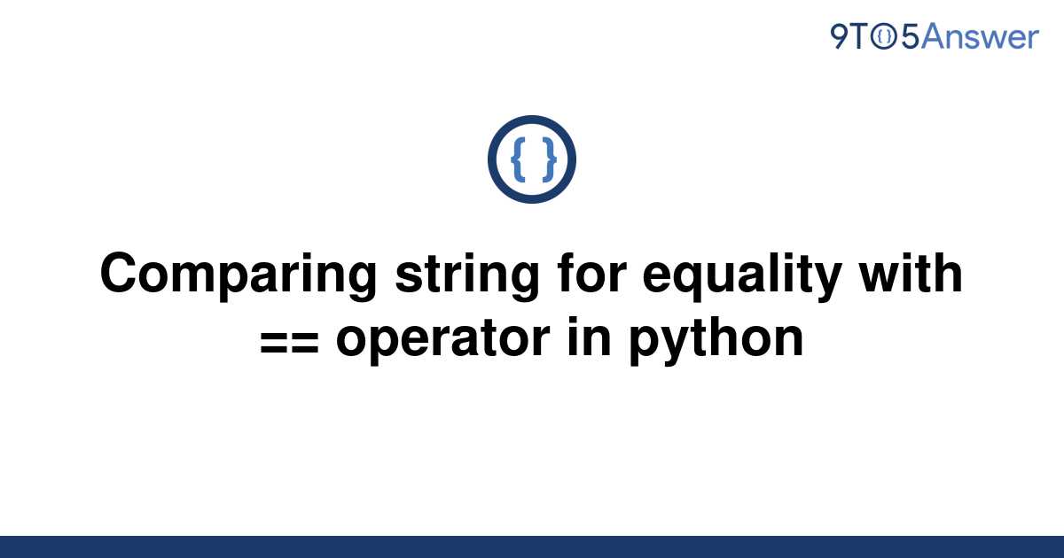 solved-comparing-string-for-equality-with-operator-9to5answer