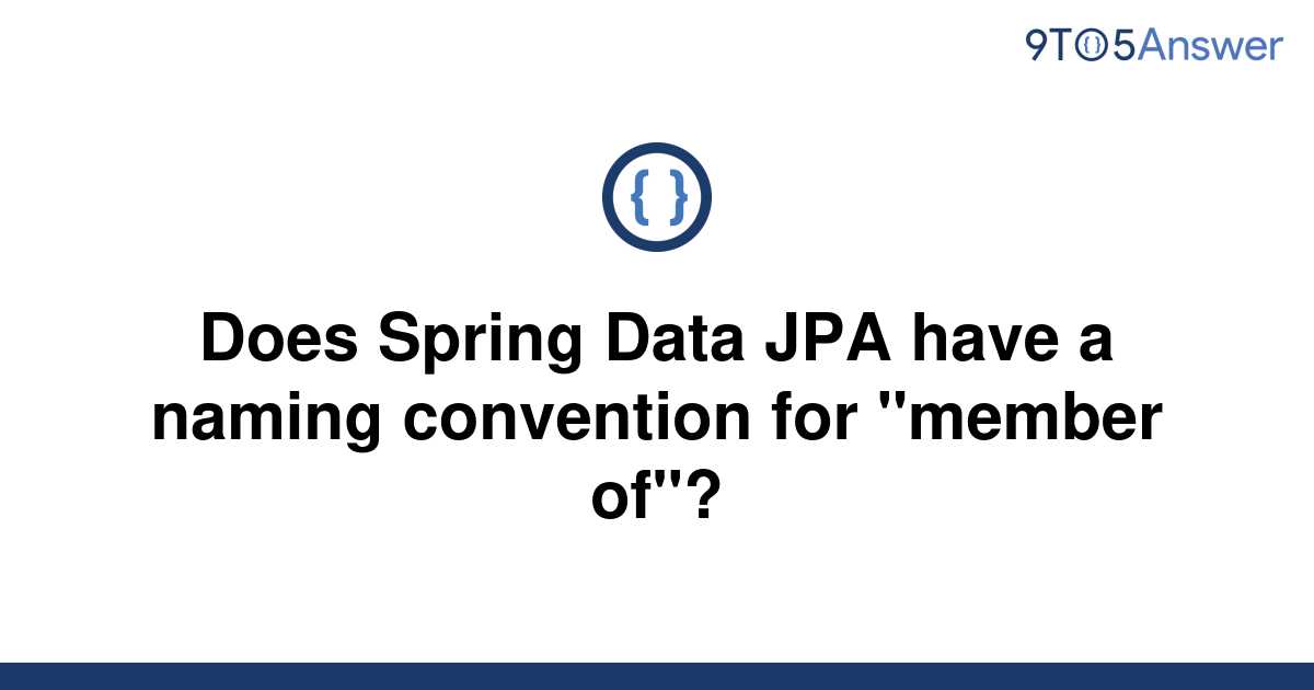 [Solved] Does Spring Data JPA have a naming convention 9to5Answer