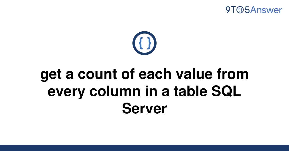 solved-get-a-count-of-each-value-from-every-column-in-a-9to5answer