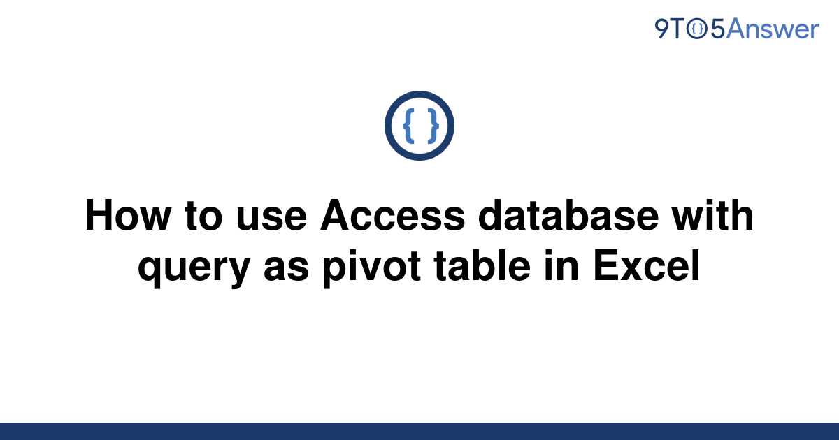 solved-how-to-use-access-database-with-query-as-pivot-9to5answer