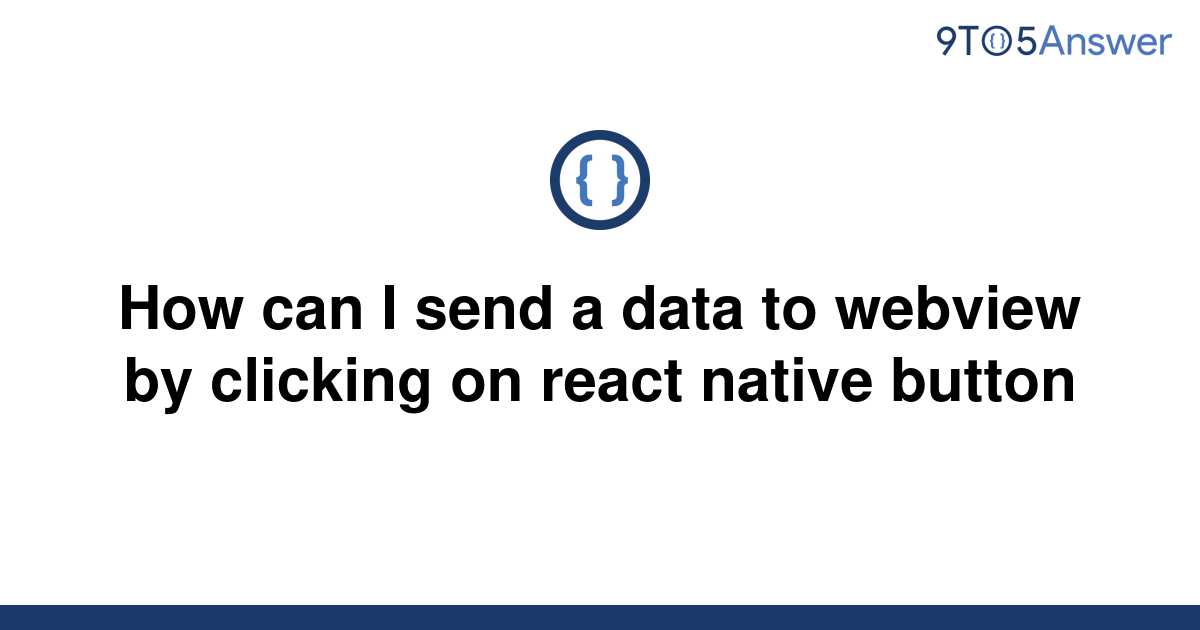 solved-how-can-i-send-a-data-to-webview-by-clicking-on-9to5answer