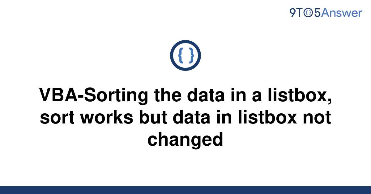 [Solved] VBA-Sorting the data in a listbox, sort works | 9to5Answer