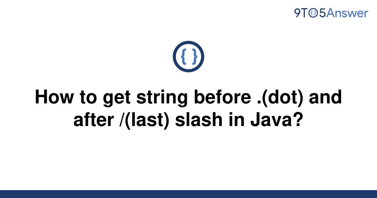 solved-how-to-get-string-before-dot-and-after-9to5answer