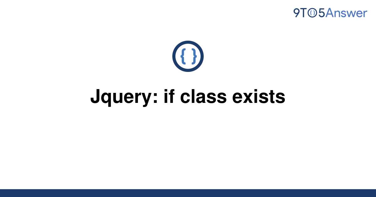 solved-jquery-if-class-exists-9to5answer