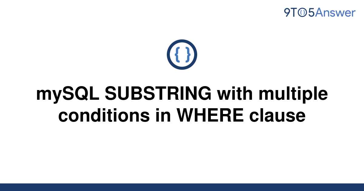 solved-mysql-substring-with-multiple-conditions-in-9to5answer