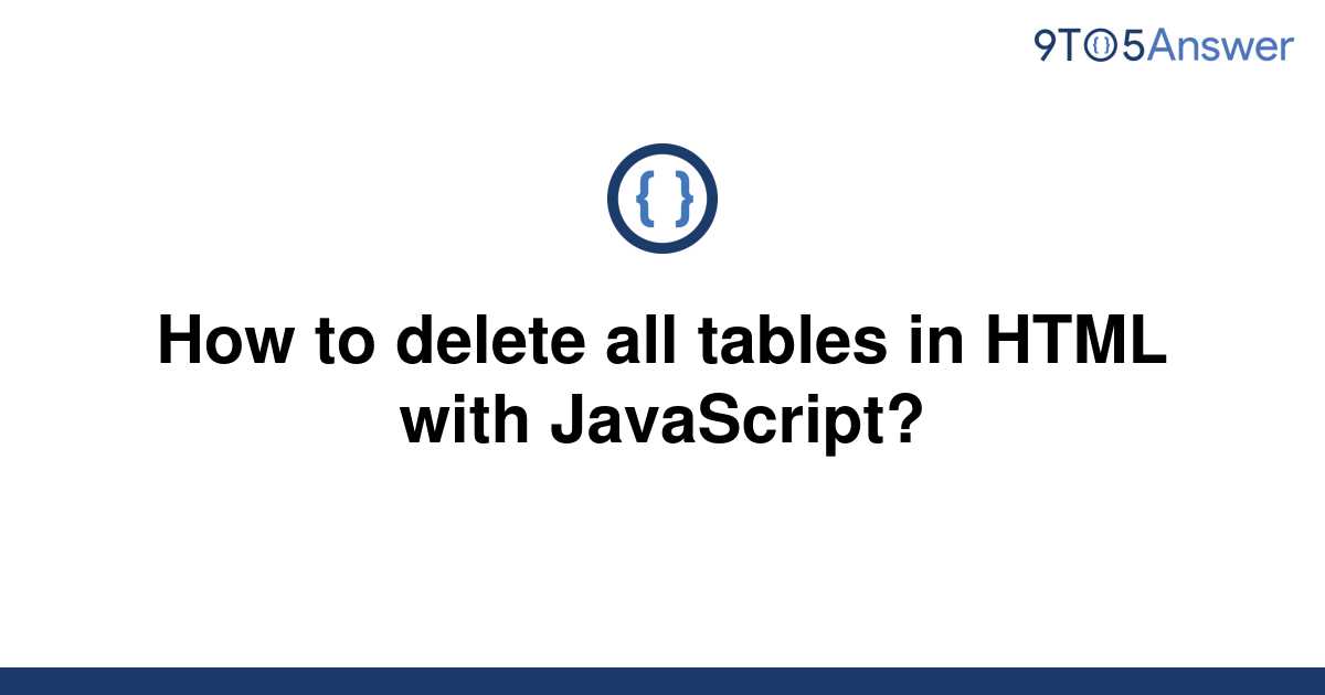 solved-how-to-delete-all-tables-in-html-with-9to5answer